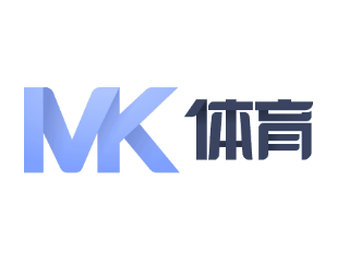 MK体育(MK SPORTS)官方网站 - 电竞体育赛事资讯专家